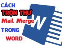 Cách trộn thư trong Word 2010 sử dụng Mail Merge